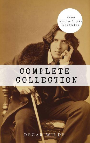 Oscar Wilde: The Complete Collection