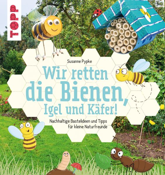 Wir retten die Bienen, Igel und Käfer!