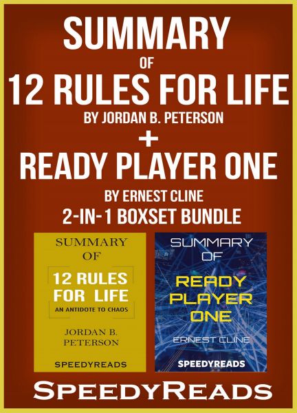 Summary of 12 Rules for Life: An Antidote to Chaos by Jordan B. Peterson + Summary of Ready Player