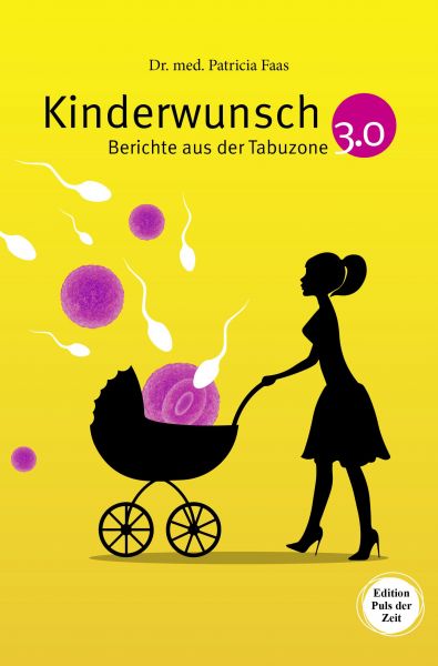 Kinderwunsch 3.0. Berichte aus der Tabuzone