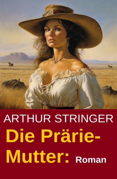 Die Prärie-Mutter: Roman