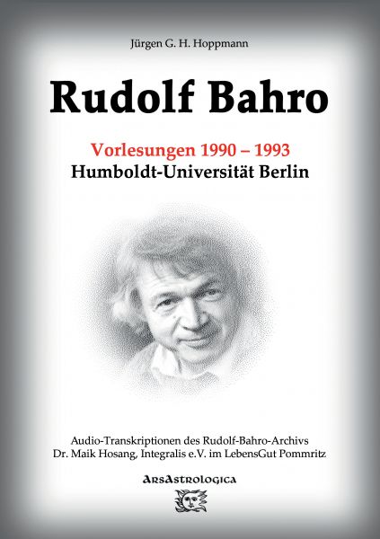 Rudolf Bahro: Vorlesungen und Diskussionen 1990 – 1993 Humboldt-Universität Berlin