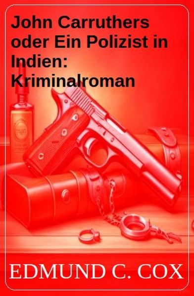 John Carruthers oder Ein Polizist in Indien: Kriminalroman