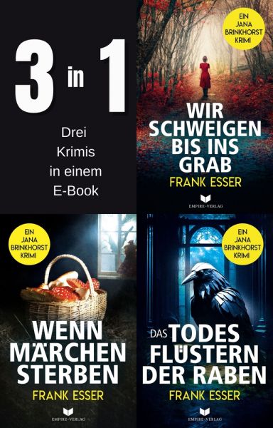 Jana-Brinkhorst-Krimi-Sammelband: Wir schweigen bis ins Grab, Wenn Märchen sterben, Das Todesflüster