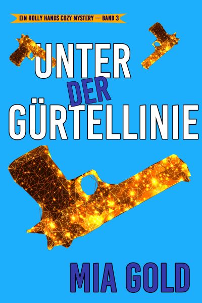 Unter der Gürtellinie (Ein Holly Hands Cozy Mystery – Band 3)