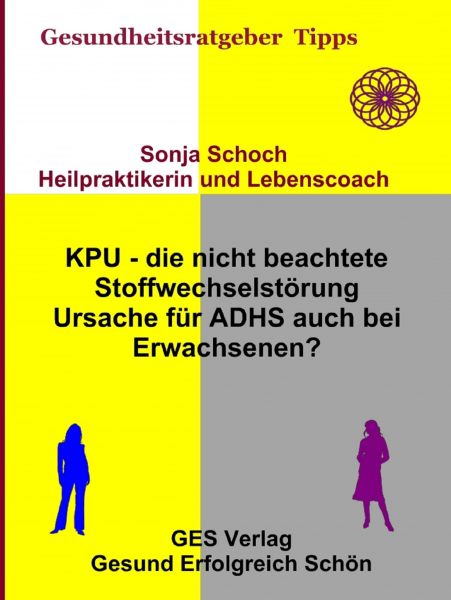 KPU - die nicht beachtete Stoffwechselstörung - Ursache für ADHS auch bei Erwachsenen?