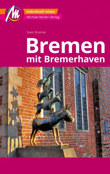 Bremen MM-City - mit Bremerhaven Reiseführer Michael Müller Verlag