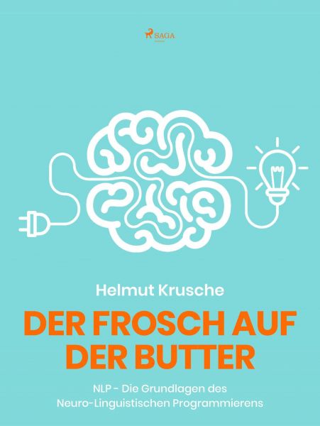 Der Frosch auf der Butter - NLP - Die Grundlagen des Neuro-Linguistischen Programmierens