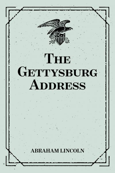 The Gettysburg Address