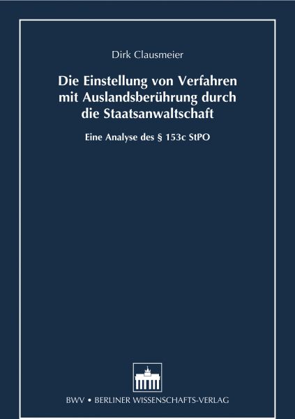 Die Einstellung von Verfahren mit Auslandsberührung durch die Staatsanwaltschaft