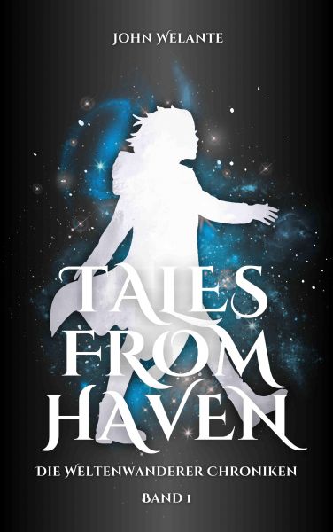 Tales from Haven: Die Weltenwanderer Chroniken 1