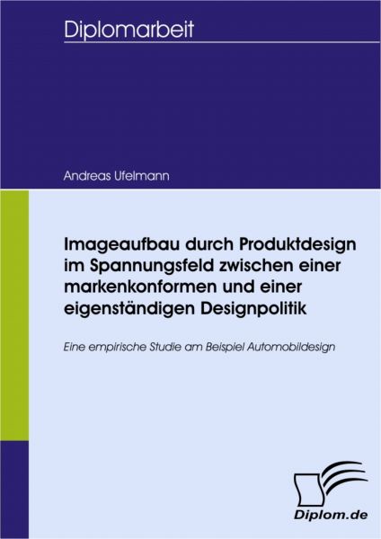 Imageaufbau durch Produktdesign im Spannungsfeld zwischen einer markenkonformen und einer eigenständ