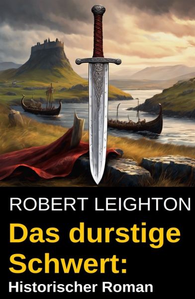 Das durstige Schwert: Historischer Roman