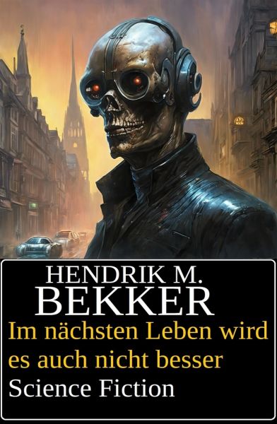 Im nächsten Leben wird es auch nicht besser: Science Fiction