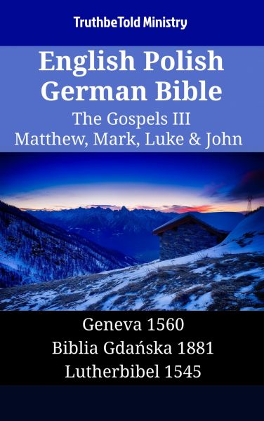 English Polish German Bible - The Gospels III - Matthew, Mark, Luke & John