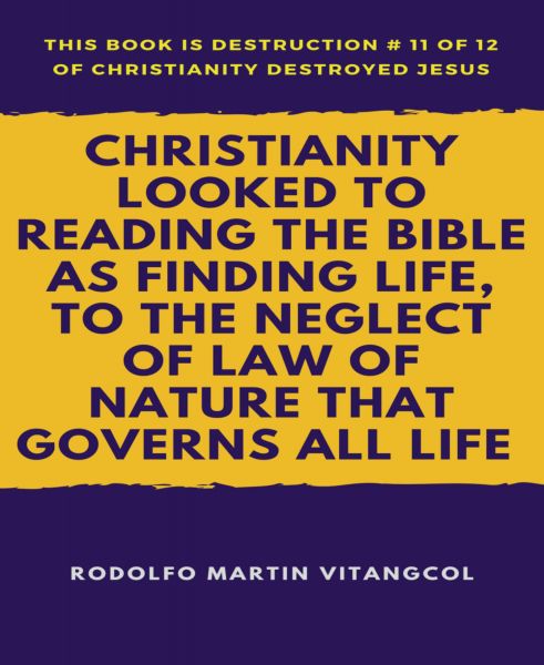 Christianity Looked to Reading the Bible as Finding Life, to the Neglect of Law of Nature that Gover