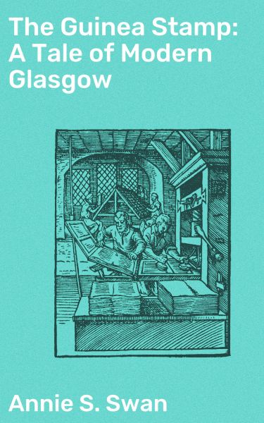 The Guinea Stamp: A Tale of Modern Glasgow