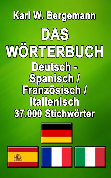 Das Wörterbuch Deutsch - Spanisch / Französisch / Italienisch