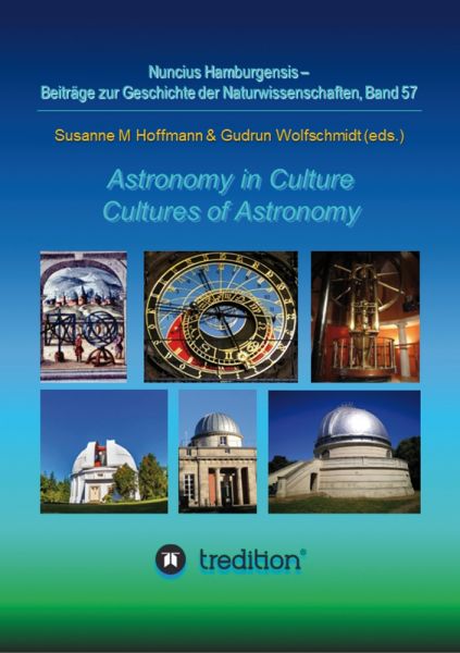 Astronomy in Culture -- Cultures of Astronomy. Astronomie in der Kultur -- Kulturen der Astronomie.