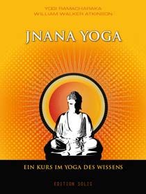 Jnana Yoga - Ein Kurs im Yoga des Wissens