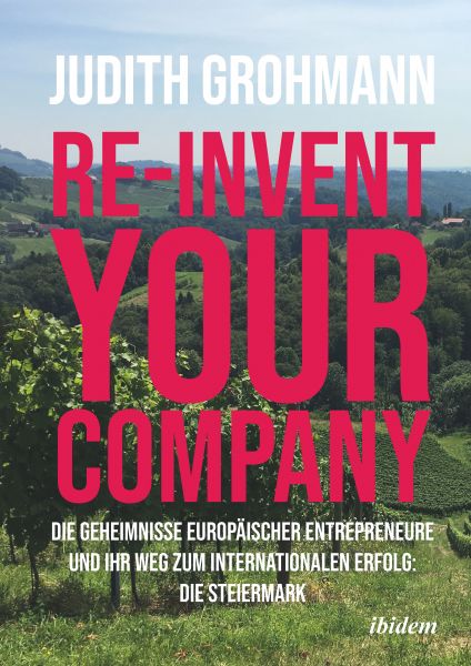 Re-invent your company: Die Geheimnisse europäischer Entrepreneure und ihr Weg zum internationalen E