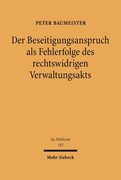 Der Beseitigungsanspruch als Fehlerfolge des rechtswidrigen Verwaltungsakts