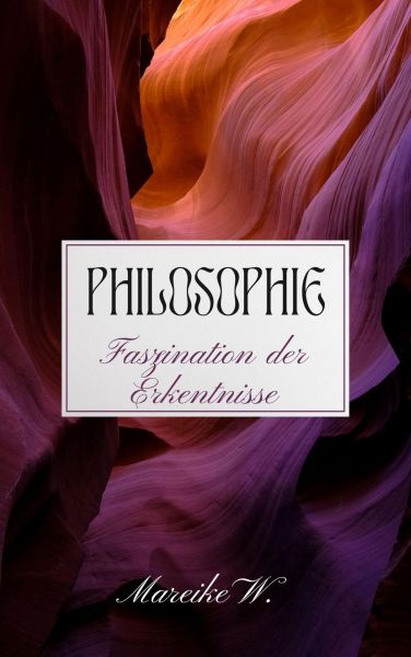 Philosophie - Faszination der Erkenntnisse