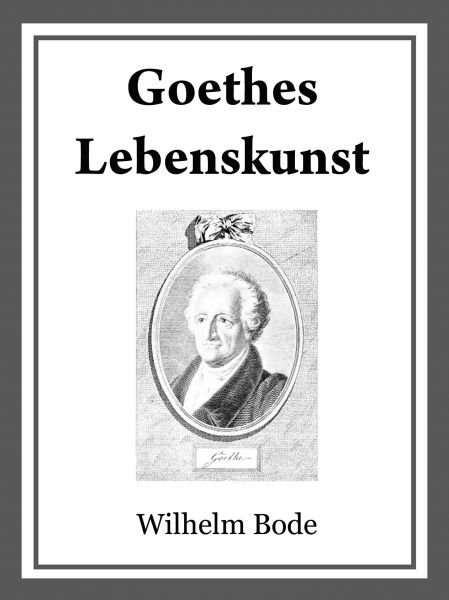 Goethes Lebenskunst