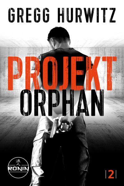 Projekt Orphan. Ein Orphan X Thriller von Gregg Hurwitz