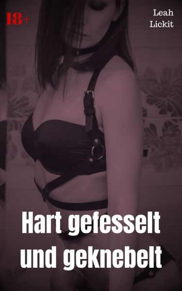 Hart gefesselt und geknebelt