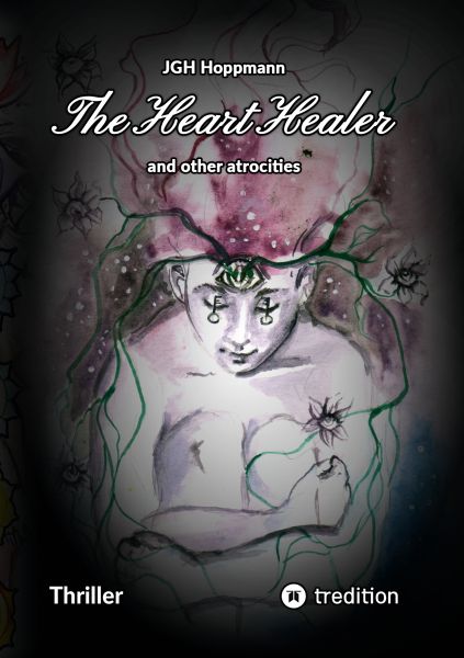 The Heart Healer - and other atrocities