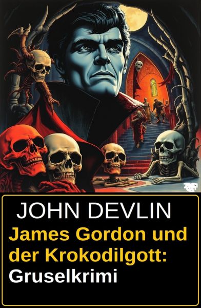 James Gordon und der Krokodilgott: Gruselkrimi