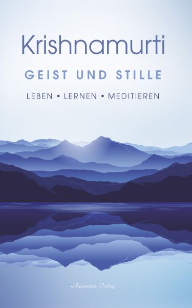 Geist und Stille: Begegnungen. Leben - Lernen - Meditieren