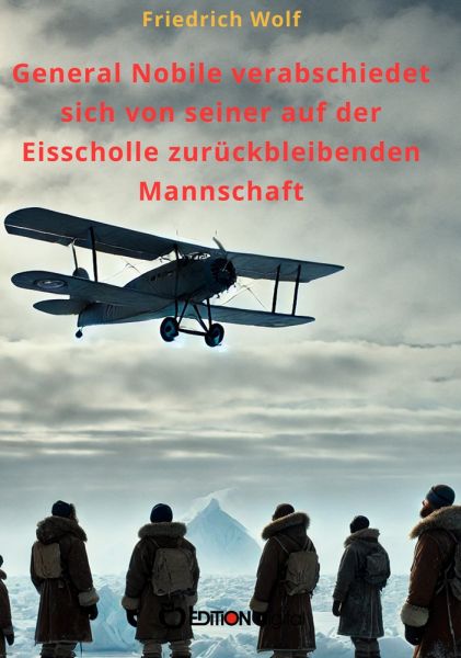 General Nobile verabschiedet sich von seiner auf der Eisscholle zurückbleibenden Mannschaft