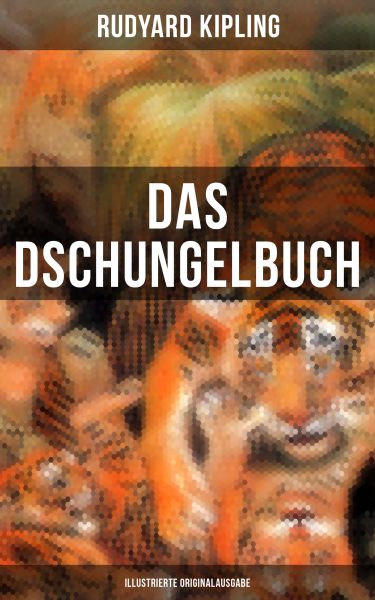 Das Dschungelbuch (Illustrierte Originalausgabe)