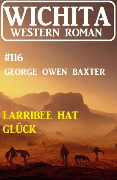 Larribee hat Glück: Wichita Western Roman 116