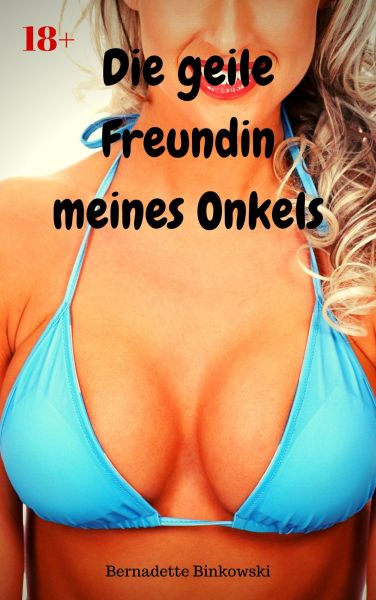 Die geile Freundin meines Onkels