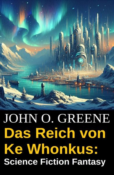 Das Reich von Ke Whonkus: Science Fiction Fantasy