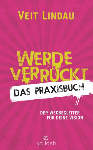 Werde verrückt – Das Praxisbuch