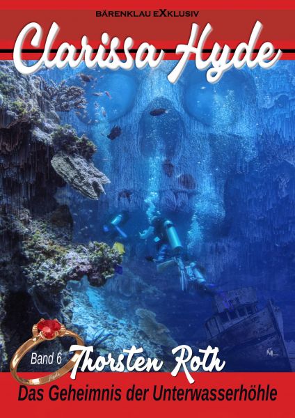 Clarissa Hyde: Band 6 – Das Geheimnis der Unterwasserhöhle