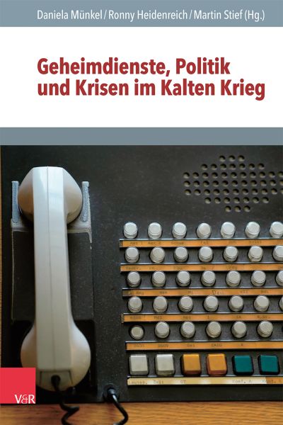 Geheimdienste, Politik und Krisen im Kalten Krieg