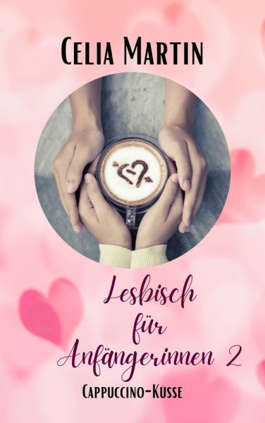 Lesbisch für Anfängerinnen 2: Cappuccino Küsse