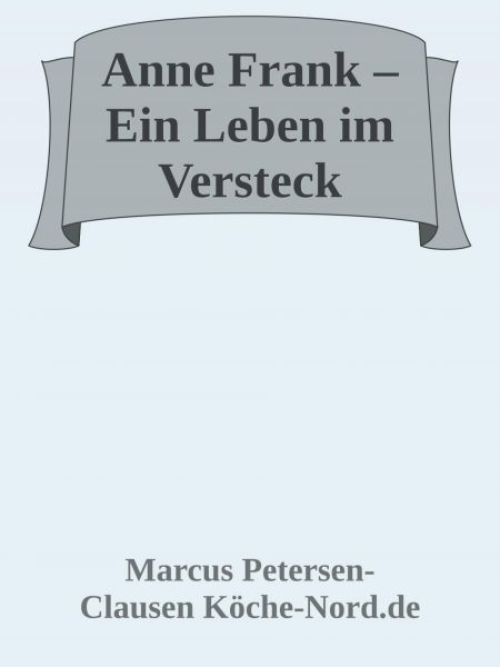 Anne Frank – Ein Leben im Versteck