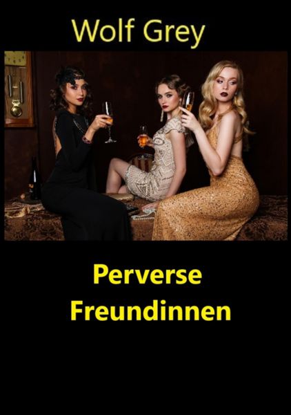 Perverse Freundinnen