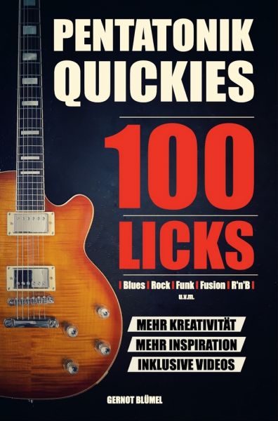 Pentatonik Quickies: 100 Licks für Blues, Rock, Funk, Fusion, R'n'B u.v.m.