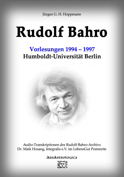 Rudolf Bahro: Vorlesungen und Diskussionen1994 – 1997 Humboldt-Universität Berlin