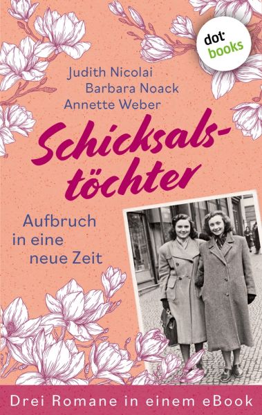 Schicksalstöchter - Aufbruch in eine neue Zeit