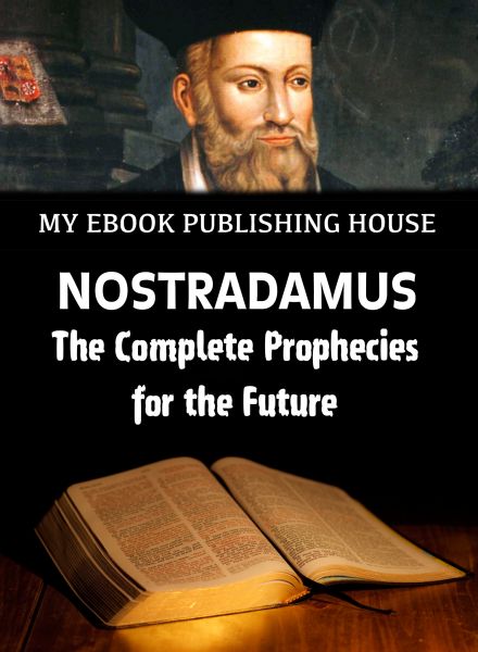 Nostradamus - The Complete Prophecies for the Future