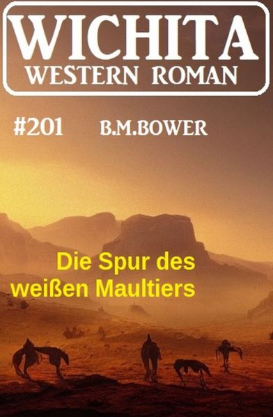 Die Spur des weißen Maultiers: Wichita Western Roman 201