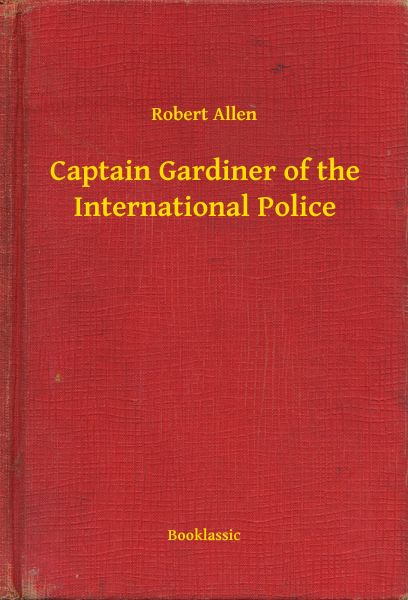 Captain Gardiner of the International Police